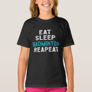Eat Sleep Badminton Repeat Player Shuttlecock T-Shirt