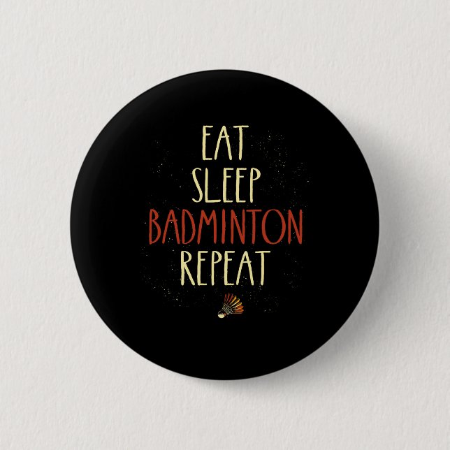 Eat Sleep Badminton Repeat Shuttle Racket 1  Button (Front)