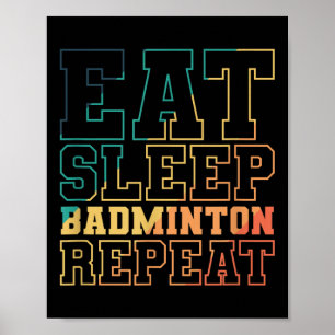 Eat Sleep Badminton Repeat Shuttle Sport Poster