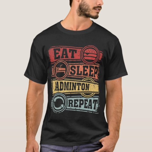 Eat Sleep  Badminton Repeat T_Shirt