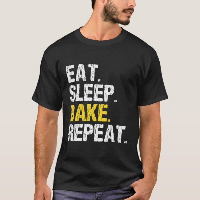 Eat Sleep Bake Repeat Baking Baker Cool Bakery Fun T-Shirt (Front)