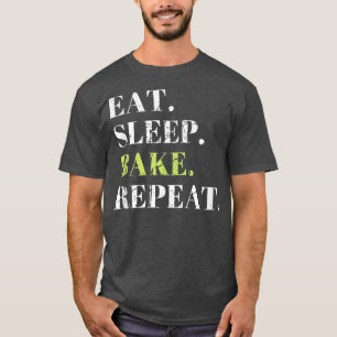 Eat Sleep Bake Repeat Baking Baker Cool Funny Bake T-Shirt