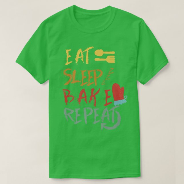 Eat Sleep Bake Repeat Funny Cooking Baking Designs T-Shirt (Design Front)