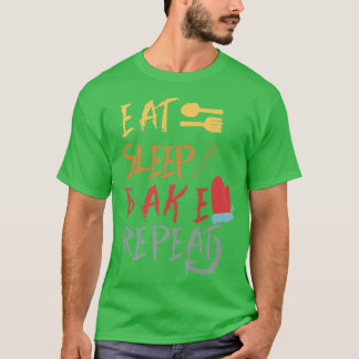 Eat Sleep Bake Repeat Funny Cooking Baking Designs T-Shirt