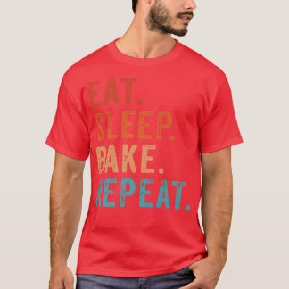 Eat Sleep Bake Repeat Pastry Baker Bakery Baking C T-Shirt