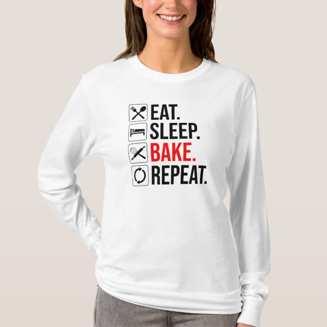 Eat. Sleep. Bake. Repeat T-Shirt (Front)