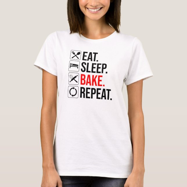 Eat. Sleep. Bake. Repeat T-Shirt (Front)