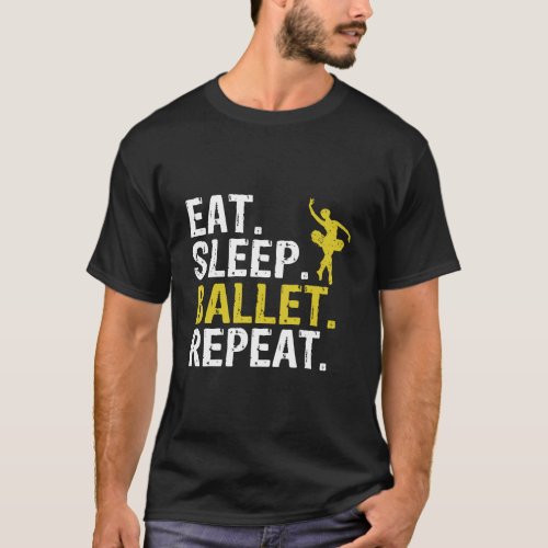 Eat Sleep Ballet Repeat Gift T_Shirt