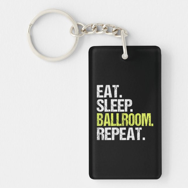 Eat Sleep Ballroom Repea Dancer Dancing Birthday Keychain (Front)