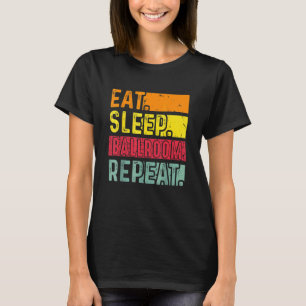 Eat Sleep Ballroom Repeat For Dancer Dancing Vint T-Shirt
