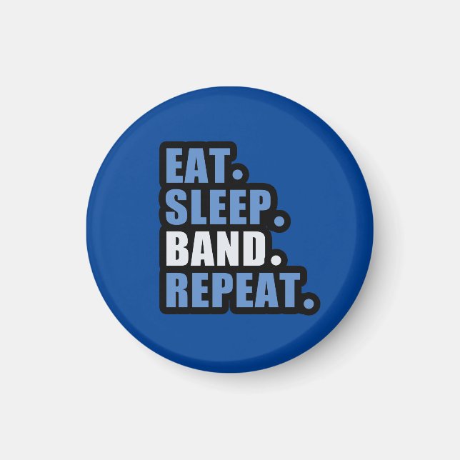 Eat. Sleep. Band. Repeat. Magnet (Front)