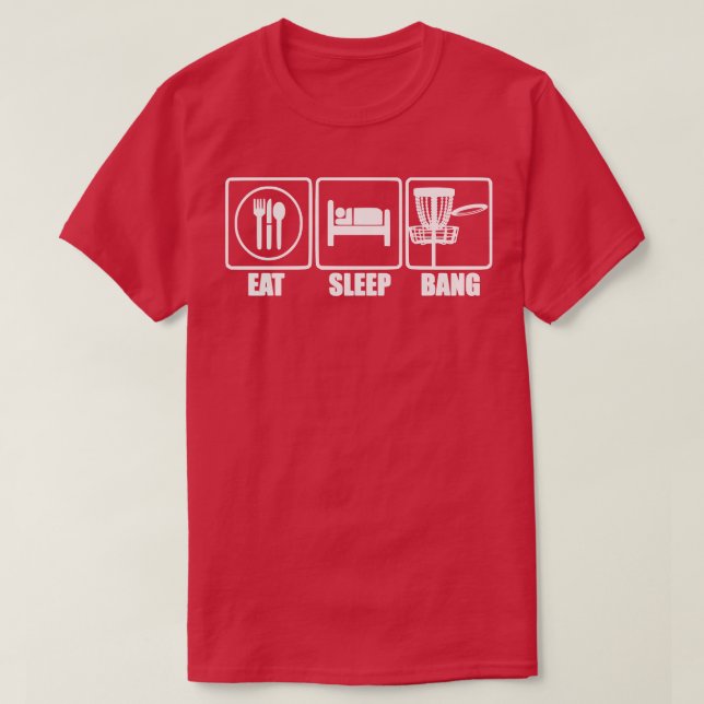Eat Sleep Bang Chains   Disk Golf  T-Shirt (Design Front)
