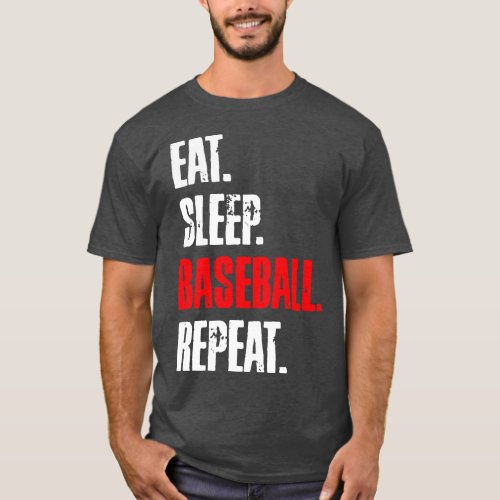 EAT SLEEP BASEBALL REPEAT T_Shirt