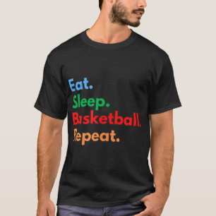 Eat Sleep Basketball Repeat For Basketball Players T-Shirt