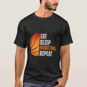 Eat Sleep Basketball Repeat Gift For Basketball Fa T-Shirt