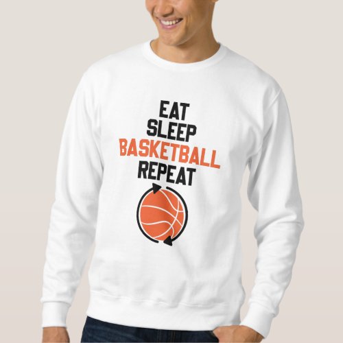 Eat Sleep Basketball Repeat Gift Idea Funny Sweatshirt