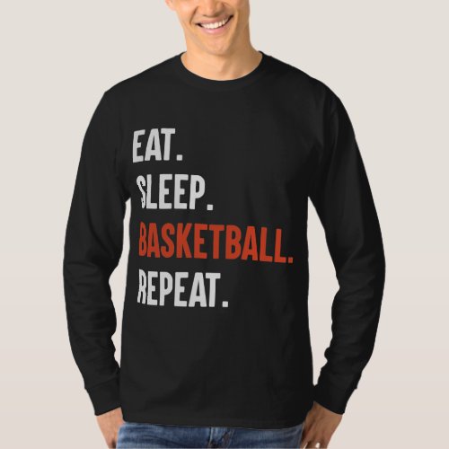 Eat Sleep Basketball Repeat Long Sleeve T_Shirts