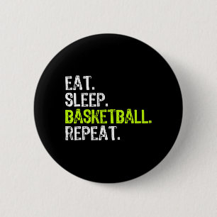 Eat Sleep Basketball Repeat Player Fun Cool Lover  Button