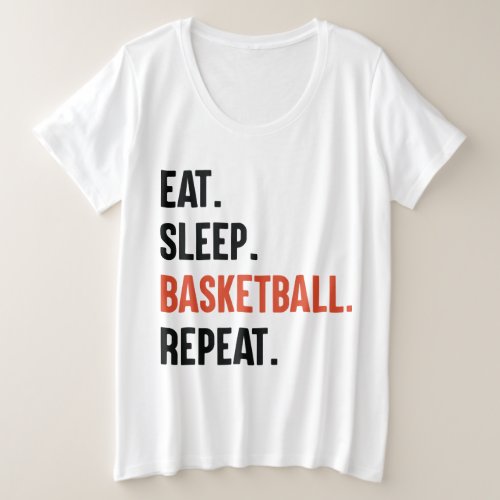 Eat Sleep Basketball Repeat Plus Size T_Shirts