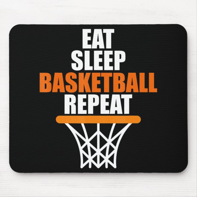 Eat. Sleep. Basketball. Repeat. T  for basketball  Mouse Pad (Front)