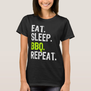 Eat Sleep Bbq Repeat Barbeque Barbecue Funny T-Shirt