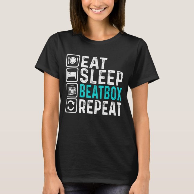 Eat Sleep Beatbox Repeat  Beatboxing Beatboxer T-Shirt (Front)