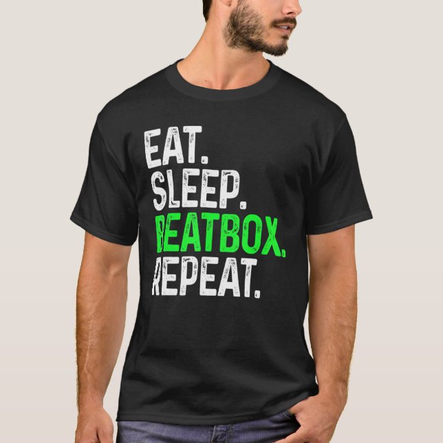 Eat Sleep Beatbox Repeat  Beatboxing Hiphop Music T-Shirt (Front)