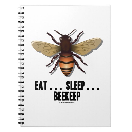 Eat ... Sleep ... Beekeep (Bee) Notebook