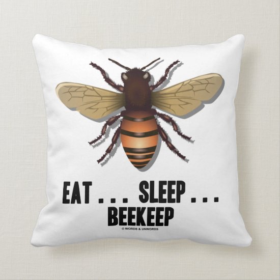 Eat ... Sleep ... Beekeep (Bee) Throw Pillow
