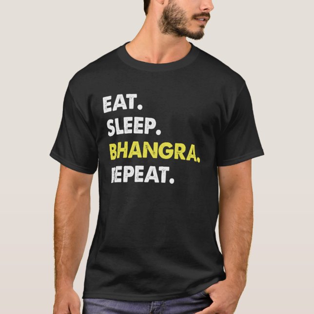 Eat Sleep Bhangra Repeat Dancer Fun T-Shirt (Front)