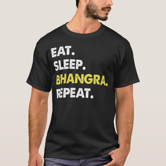 Eat Sleep Bhangra Repeat Dancer Fun T-Shirt (Front)