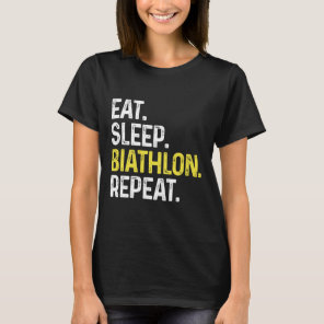 Eat Sleep Biathlon Repeat Funny Biathlon Athlete B T-Shirt