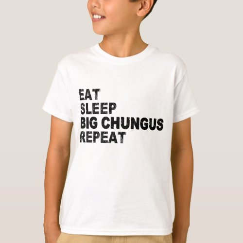 Eat Sleep Big Chungus Repeat T_Shirt