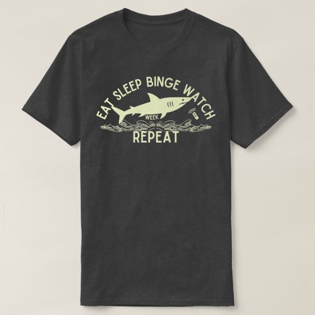 Eat Sleep Binge Watch Shark Repeat Funny Shark Gif T-Shirt (Design Front)