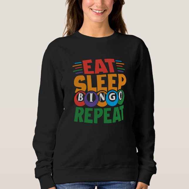 Eat Sleep BINGO Repeat Lucky Bingo Gambling Bingo Sweatshirt (Front)