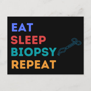EAT SLEEP BIOPSY REPEAT - BIOPSY POSTCARD