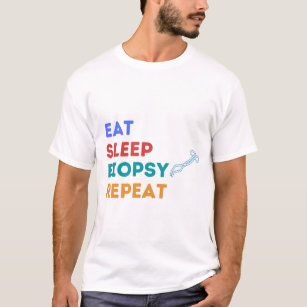 EAT SLEEP BIOPSY REPEAT - BIOPSY  T-Shirt