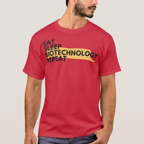 Eat sleep biotechnology repeat 1 T_Shirt