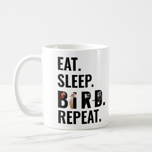 Eat Sleep Bird Repeat Bird Watching Coffee Mug
