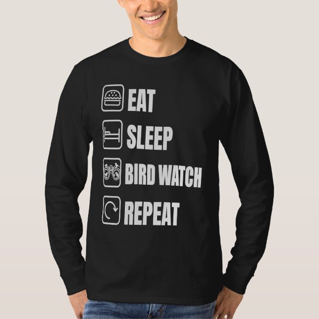 Eat Sleep Bird Watch Repeat Bird Watching Bird T-Shirt (Front)