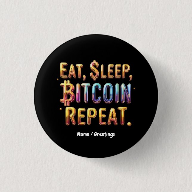  Eat, Sleep, Bitcoin, Repeat A Cryptocurrency  Button (Front)