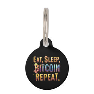 Eat, Sleep, Bitcoin, Repeat A Cryptocurrency  Pet ID Tag