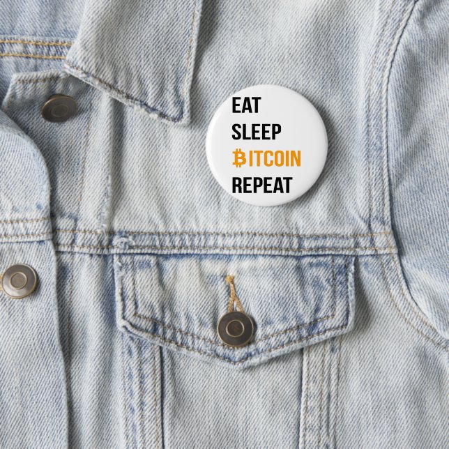 Eat Sleep Bitcoin Repeat  Button (In Situ)