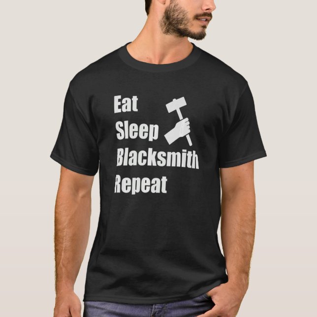 Eat Sleep Blacksmith Repeat Forging Iron  Blacksmi T-Shirt (Front)