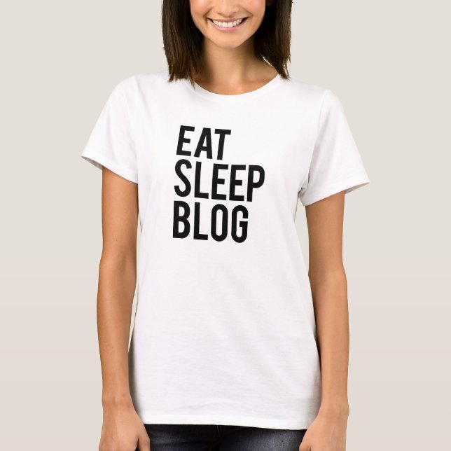 Eat Sleep Blog T-Shirt (Front)
