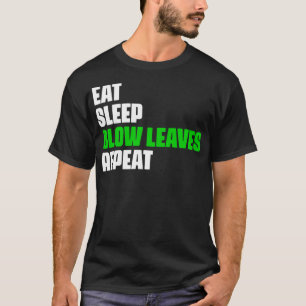Eat Sleep Blow Leaves Repeat Funny Leaf Blower Dad T-Shirt
