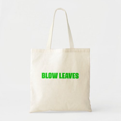 Eat Sleep Blow Leaves Repeat Funny Leaf Blower Dad Tote Bag