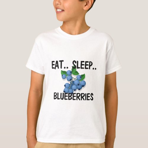 Eat Sleep BLUEBERRIES T_Shirt