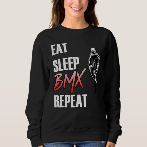 Eat Sleep Bmx Repeat Bicycle Bike Motocross 1 Sweatshirt