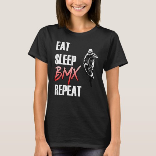 Eat Sleep Bmx Repeat Bicycle Bike Motocross 1 T_Shirt